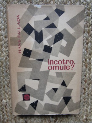 Hans Fallada - Incotro, omule? foto