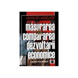 Masurarea si compararea dezvoltarii economice - Constantin Anghelache