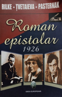 Rainer Maria Rilke, Marina Tvetaieva, Boris Pasternak - Roman epistolar foto