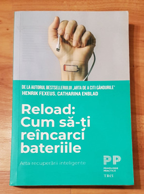 Reload: Cum sa-ti reincarci bateriile de Henrik Fexeus. Psihologie Practica foto