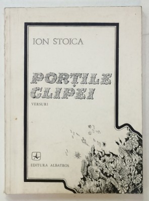 PORTILE CLIPEI , versuri de ION STOICA , 1982 , DEDICATIE * foto