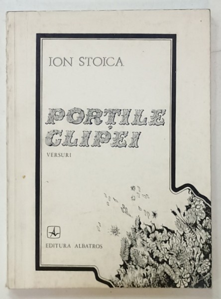 PORTILE CLIPEI , versuri de ION STOICA , 1982 , DEDICATIE *