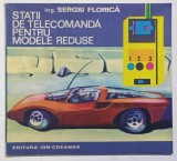 STATII DE TELECOMANDA PENTRU MODELE REDUSE de SERGIU FLORICA , 1978