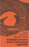 PETRE HLADCHI-BUCOVINEANU - SPIONAJUL ECONOMIC - ARMA A CONCURENTEI CAPITALISTE