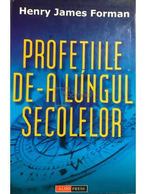 Henry James Forman - Profetiile de-a lungul secolelor (Editia: 2002) foto