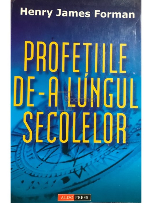 Henry James Forman - Profetiile de-a lungul secolelor (Editia: 2002)