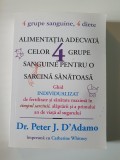 Aliment. adecvata celor 4 grupe sanguine pt.o sarcina sanat. - Peter J. D&#039;Adamo