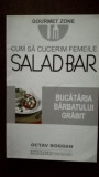 Cum sa cucerim femeile Salad bar.Bucataria barbatului grabit