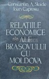 Cumpara ieftin Relatiile economice ale Brasovului cu Moldova - 1992 - Constantin A. Stoide Ioan Caprosu (I177)