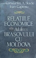 Relatiile economice ale Brasovului cu Moldova - 1992 - Constantin A. Stoide Ioan Caprosu (I177)