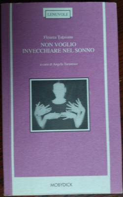 FLOAREA TUTUIANU:NON VOGLIO INVECCHIARE NEL SONNO/POEZII/lb ro-ita/2012/AUTOGRAF foto