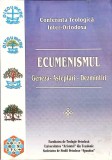 ECUMENISMUL: GENEZA, ASTEPTARI, DEZMINTIRI-FACULTATEA DE TEOLOGIE ORTODOXA-264442