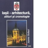 Iasii. Arhitectura, stiluri si cronologie - Aurora Fecheci