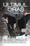 Ultimul oras - Blake Crouch - Editura Rao