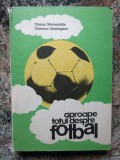 CHIRIAC MANUSARIDE - APROAPE TOTUL DESPRE FOTBAL