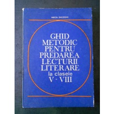 M. GHEORGHE - GHID METODIC PENTRU PREDAREA LECTURII LITERARE LA CLASELE V-VIII