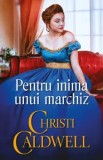 Pentru inima unui marchiz/Christie Caldwell