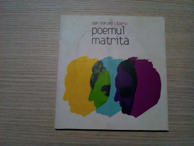 DAN MIRCEA CIPARIU (autograf) - Poemul Matrita -2008, 76 p.+CD; tiraj: 1000 ex. foto