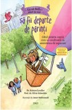 Cumpara ieftin Ce sa faci... cand nu vrei sa fii departe de parinti | Kristen Lavallee, Silvia Schneider