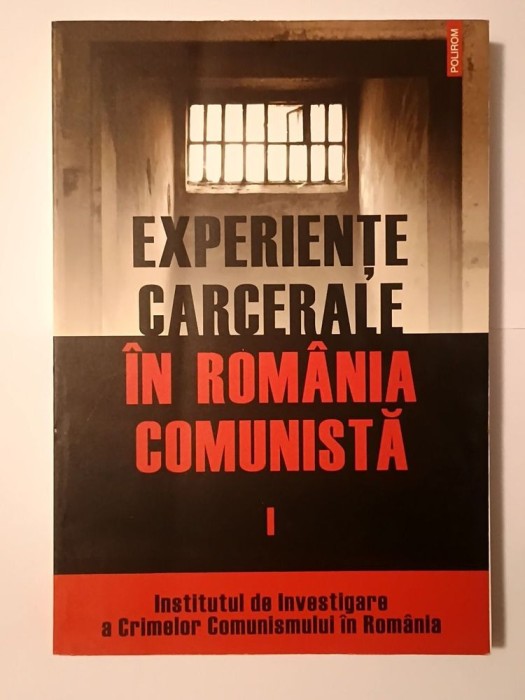 Cosmin Budeancă (coord.) - Experiențe carcerale &icirc;n Rom&acirc;nia comunistă vol. I / 1 (2007)