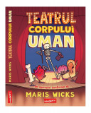 Teatrul Corpului Uman - Maris Wicks