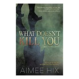 What Doesn't Kill You