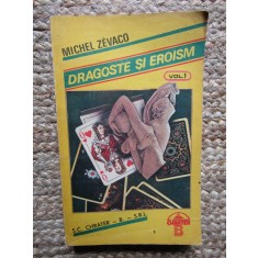 MICHEL ZEVACO - DRAGOSTE SI EROISM - VOL. 1