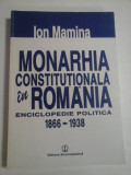 Cumpara ieftin MONARHIA CONSTITUTIONALA IN ROMANIA - ENCICLOPEDIE POLITICA 1866-1938 - IOAN MAMINA