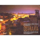 - Ostrava. A little walk in a big city through the photographs of