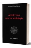 Acest virus care ne sminteste - Bernard-Henri Levy