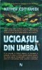 Matthew Scott Hansen - Ucigasul din umbra, Nemira