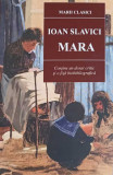 Mara - Ioan Slavici, 2023, Editura Cartex 2000, Colecția Marii Clasici, 298 Pagini, Roman Beletristică