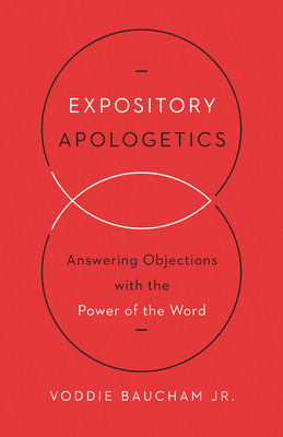 Expository Apologetics: Answering Objections with the Power of the Word foto