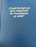 TOATA SCRIPTURA ESTE INSPIRATA DE DUMNEZEU SI UTILA