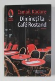 DIMINETI LA CAFE ROSTAND - memorii de ISMAIL KADARE , 2021