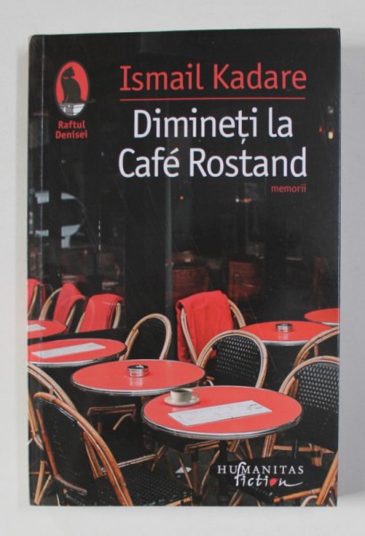 DIMINETI LA CAFE ROSTAND - memorii de ISMAIL KADARE , 2021