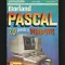 BORLAND PASCAL 7.0 PENTRU WINDOWS - CALCULATOARE PERSONALE - V. CRISTEA, TEORA