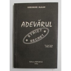 ADEVARUL STRICT SECRET - POEZII de GHEORGHE BALAN , SCRISE INTRE 1990 - 1995 , APARUTA 1995, DEDICATIE *