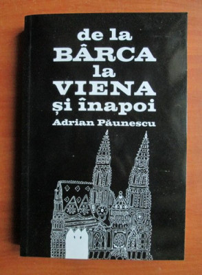 Adrian Paunescu - De la B&amp;acirc;rca la Viena și &amp;icirc;napoi foto