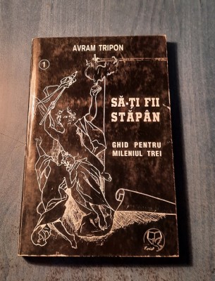 Sa-ti fii stapan ghid pentru mileniul 3 Avram Tripon cu autograf foto