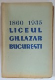 MONOGRAFIA LICEULUI GHEORGHE LAZAR DIN BUCURESTI 1860-1935 - BUCURESTI, 1935