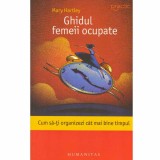 Mary Hartley - Ghidul femeii ocupate - 132561