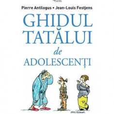 Ghidul tatălui de adolescenţi - Paperback brosat - Jean-Louis Festjens, Pierre Antilogus - Philobia