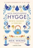 Mica enciclopedie Hygge. Reteta daneza a fericirii &ndash; Meik Wiking