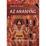 Az Arany&aacute;g - James George Frazer