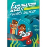 Exploratorii secreti si salvarea balenelor - S. J. King