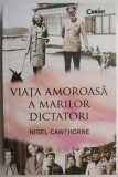 Viata Amoroasa a Marilor Dictatori - Nigel Cawthorne, Carte Istorie, cu insemnari