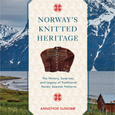 Norway's Knitted Heritage: The History, Surprises, and Power of Traditional Nordic Sweater Patterns