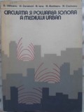 CIRCULATIA SI POLUAREA SONORA A MEDIULUI URBAN-D. VAITEANU, AL. DARABOND, M. IANA, M. MUNTEANU, M. COSTESCU-231324