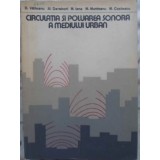 CIRCULATIA SI POLUAREA SONORA A MEDIULUI URBAN-D. VAITEANU, AL. DARABOND, M. IANA, M. MUNTEANU, M. COSTESCU-122198